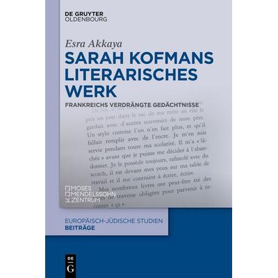 Sarah Kofmans literarisches Werk, Gebundene Ausgabe von Esra Akkaya, De Gruyter Oldenbourg, 978-3-11-135549-8