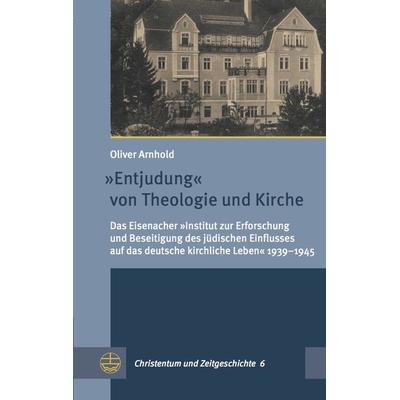 »Entjudung« von Theologie und Kirche, Taschenbuch von Oliver Arnhold, Evangelische Verlagsanstalt, 978-3-374-06622-3