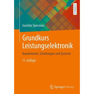Grundkurs Leistungselektronik, Taschenbuch von Joachim Specovius, Springer Fachmedien Wiesbaden GmbH, 978-3-658-48784-3