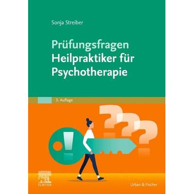 Prüfungsfragen Psychotherapie für Heilpraktiker, Taschenbuch von Sonja Streiber, Urban & Fischer in Elsevier, 978-3-437-58553-1
