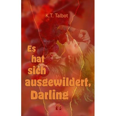 Es hat sich ausgewildert, Darling, Taschenbuch von K. T. Talbot, El!es-Verlag, 978-3-95609-370-8