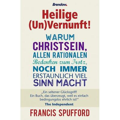 Heilige (Un)Vernunft!, Gebundene Ausgabe von Francis Spufford, Brendow, 978-3-86506-674-9