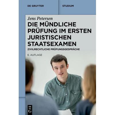 Die mündliche Prüfung im ersten juristischen Staatsexamen, Taschenbuch von Jens Petersen, De Gruyter, 978-3-11-161406-9