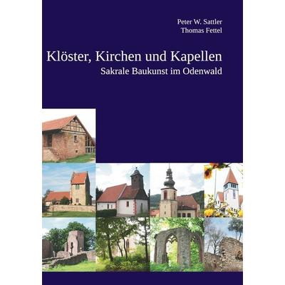 Klöster, Kirchen und Kapellen, Taschenbuch von Thomas Fettel,Peter Sattler, BoD – Books on Demand, 978-3-7357-7839-0