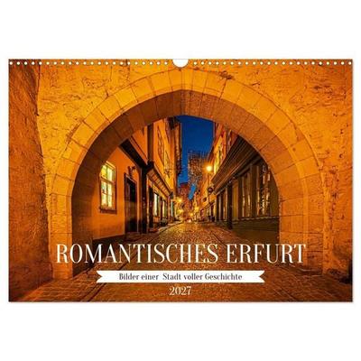 Romantisches Erfurt - Bilder einer Stadt voller Geschichte (Wandkalender 2027 DIN A3 quer), CALVENDO Monatskalender