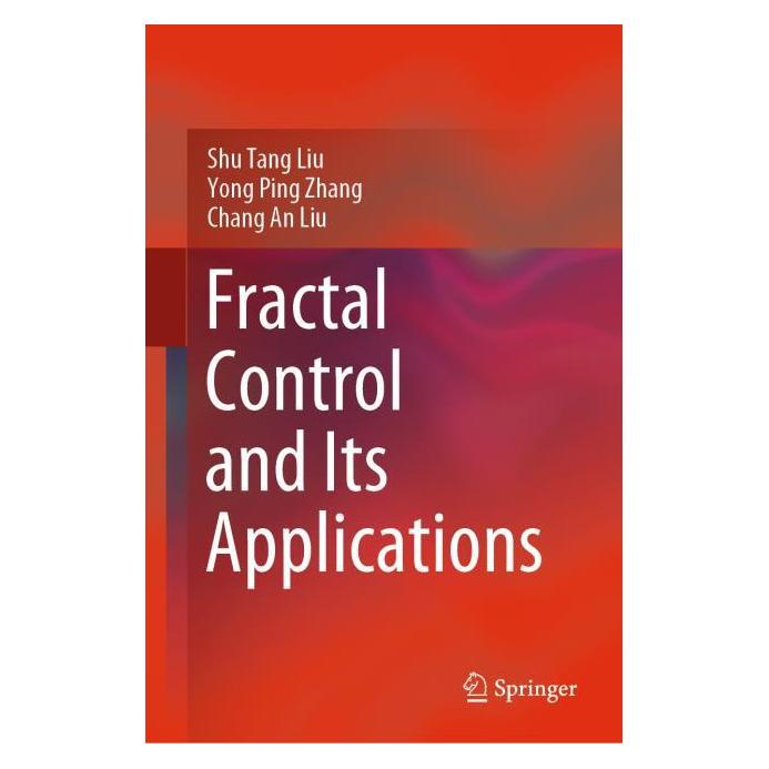 Springer Fractal Control and Its Applications (Englisch, Hardcover, Chang An Liu, Shu Tang Liu, Yong Ping Zhang) (71875538)