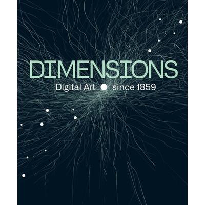 Dimensions. Digital Art Since 1859, Gebundene Ausgabe von , Wienand, 978-3-86832-748-9