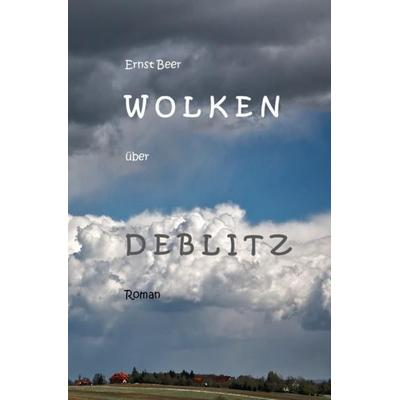 Wolken über Deblitz, Taschenbuch von Ernst Beer, Epubli, 978-3-7485-1211-0