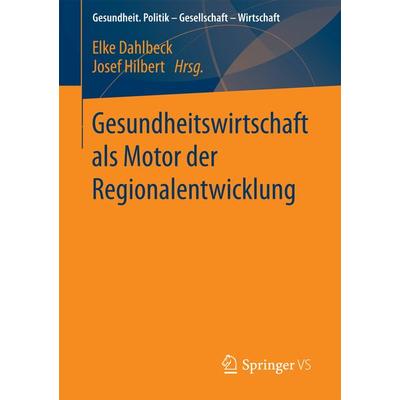 Gesundheitswirtschaft als Motor der Regionalentwicklung, Taschenbuch von , Springer Fachmedien Wiesbaden GmbH, 978-3-658-06625-3