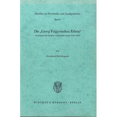 Die 'Georg Fuggerischen Erben'.; Taschenbuch von Reinhard Hildebrandt, Duncker & Humblot, 978-3-428-00625-0