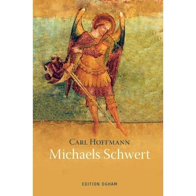 Michaels Schwert, Gebundene Ausgabe von Carl Hoffmann, Verlag am Goetheanum, 978-3-7235-1817-5