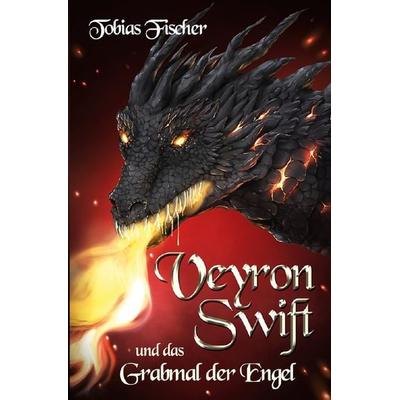 Veyron Swift und das Grabmal der Engel, Taschenbuch von Tobias Fischer, Epubli, 978-3-7584-9225-9