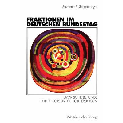 Fraktionen im Deutschen Bundestag 1949 – 1997, Taschenbuch von Suzanne S. Schuettemeyer, VS Verlag für Sozialwissenschaften, 978-3-531-13046-0