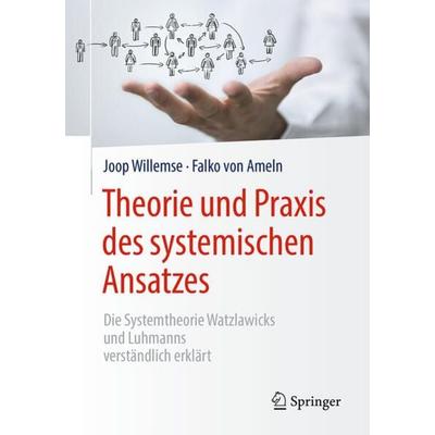Theorie und Praxis des systemischen Ansatzes, Taschenbuch von Joop Willemse,Falko Ameln, Springer Berlin, 978-3-662-56644-2