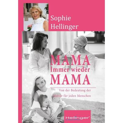 Mama, Taschenbuch von Sophie Hellinger, Bert Hellinger Publications, 978-3-947955-23-7