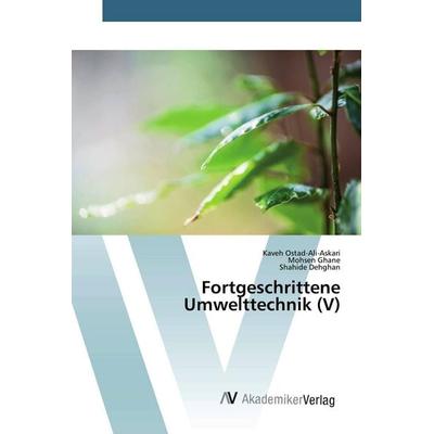 Fortgeschrittene Umwelttechnik (V), Taschenbuch von Kaveh Ostad-Ali-Askari,Mohsen Ghane,Shahide Dehghan, AV Akademikerverlag, 978-620-0-66320-7