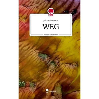 WEG. Life is a Story - story.one, Gebundene Ausgabe von Julia Schermann, Story.one publishing, 978-3-7108-5352-4