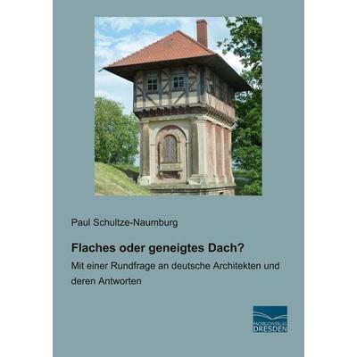 Flaches oder geneigtes Dach?, Taschenbuch von Paul Schultze-Naumburg, Fachbuchverlag Dresden, 978-3-96169-208-8