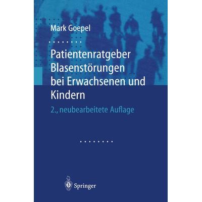 Patientenratgeber Blasenstörungen bei Erwachsenen und Kindern, Taschenbuch von Mark Goepel, Springer Berlin, 978-3-540-66535-9