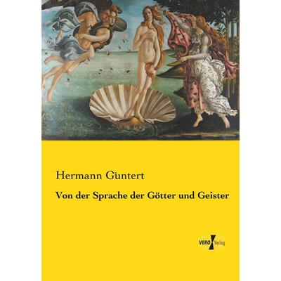 Von der Sprache der Götter und Geister, Taschenbuch von Hermann Güntert, Vero Verlag, 978-3-7372-2516-8