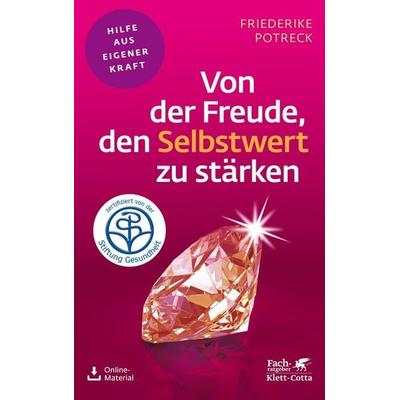 Von der Freude, den Selbstwert zu stärken (Fachratgeber Klett-Cotta), Taschenbuch von Friederike Potreck, Klett Cotta, 978-3-608-86047-4