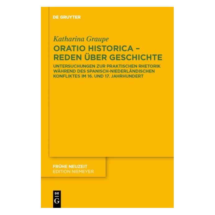 De Gruyter Oratio historica - Reden über Geschichte (Deutsch, Hardcover, Katharina Graupe) (7963953)