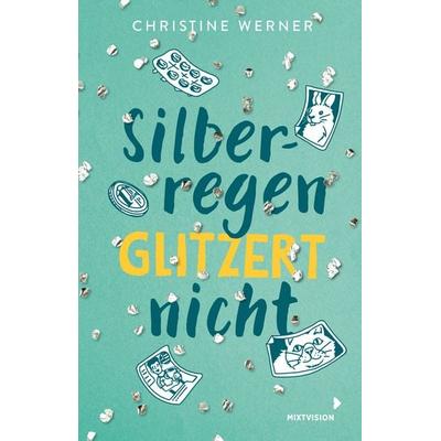 Silberregen glitzert nicht, Gebundene Ausgabe von Christine Werner, Mixtvision, 978-3-95854-197-9