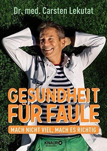 Lekutat, Dr. med. Carsten - Gesundheit für Faule: Mach nicht viel, mach es richtig - Preis vom 09.10.2026 07:28:09 h