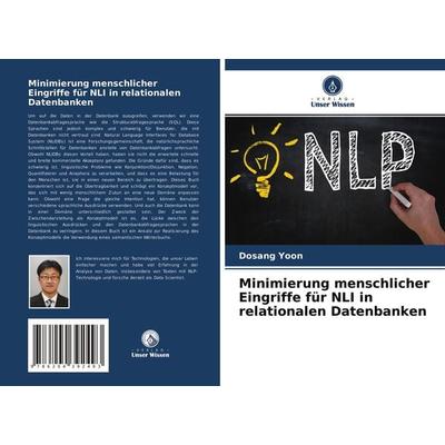 Minimierung menschlicher Eingriffe für NLI in relationalen Datenbanken, Taschenbuch von Dosang Yoon, Verlag Unser Wissen, 978-620-4-39249-3