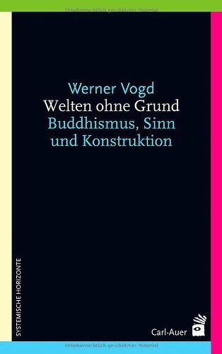 Werner Vogd - Welten ohne Grund: Buddhismus, Sinn und Konstruktion - Preis vom 10.10.2026 11:48:34 h