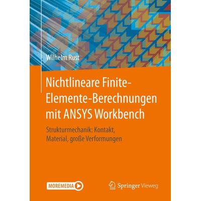 Nichtlineare Finite-Elemente-Berechnungen mit ANSYS Workbench, Gebundene Ausgabe von Wilhelm Rust, Springer Fachmedien Wiesbaden GmbH,