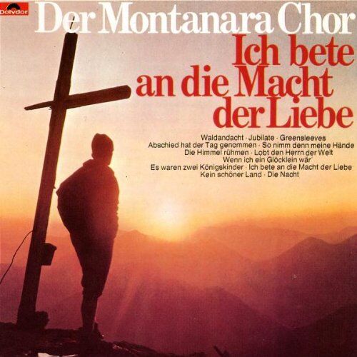 Montanara Chor - Ich Bete An die Macht der Liebe - Preis vom 04.10.2026 03:51:26 h