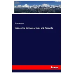 Engineering Estimates, Costs and Accounts, Fachbücher von Anonym