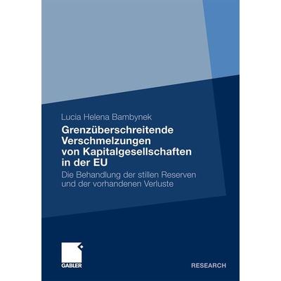 Grenzüberschreitende Verschmelzungen von Kapitalgesellschaften in der EU, Taschenbuch von Lucia Bambynek, Betriebswirtschaftlicher Verlag Gabler,