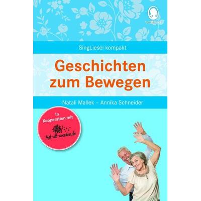 Geschichten zum Bewegen für Senioren, Taschenbuch von Natali Mallek,Annika Schneider, Singliesel, 978-3-944360-61-4