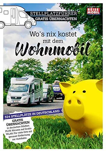 Reisemobil International - Stellplatzführer Gratis Übernachten: Wo's nix kostet mit dem Wohnmobil: 300 Gratis-Stellplätze für das Wohnmobil - Preis vom 11.10.2026 03:10:56 h