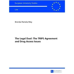 The Legal Duel: The TRIPS Agreement and Drug Access Issues, Fachbücher von Brenda Mey