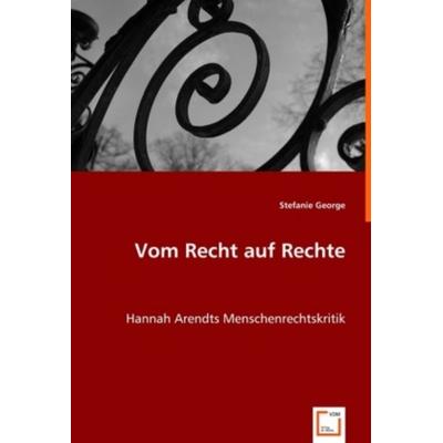 George, S: Vom Recht auf Rechte, Taschenbuch von Stefanie George, VDM, 978-3-639-01703-8