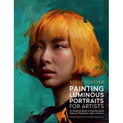Painting Luminous Portraits for Artists, Taschenbuch von Steve Forster, Quarto Publishing Group, 978-0-7603-9562-2