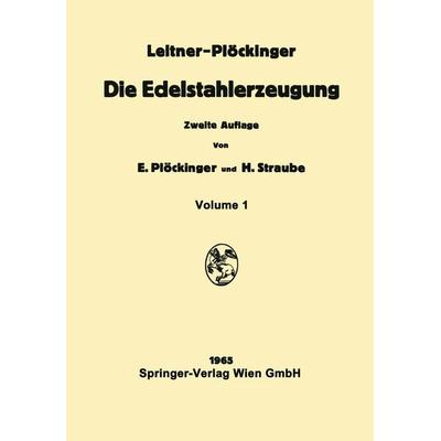 Die Edelstahlerzeugung, Taschenbuch von Franz Leitner,Erwin Plöckinger, Springer Wien, 978-3-7091-8130-0