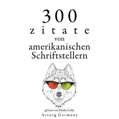 300 Zitate von amerikanischen Schriftstellern - Mark Twain,Henry-David Thoreau,Ralph Waldo Emerson, Audio, 9782821167131