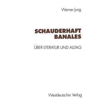 Schauderhaft Banales, Taschenbuch von Werner Jung, VS Verlag für Sozialwissenschaften, 978-3-531-12565-7
