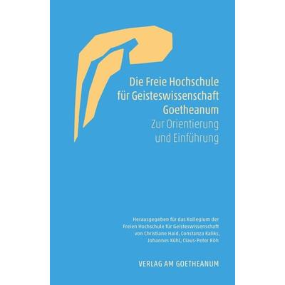 Die Freie Hochschule für Geisteswissenschaft Goetheanum, Taschenbuch von , Verlag am Goetheanum, 978-3-7235-1691-1