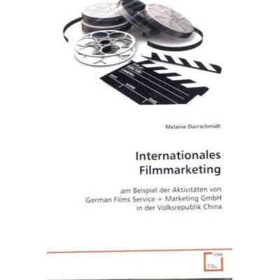 Dürrschmidt, M: Internationales Filmmarketing, Taschenbuch von Melanie Dürrschmidt, VDM, 978-3-639-10928-3