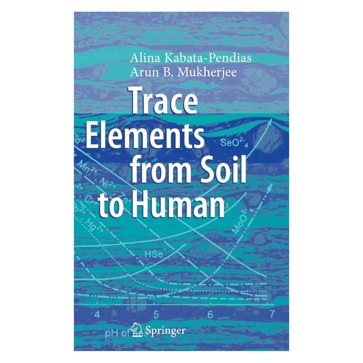 Springer Trace Elements from Soil to Human (Englisch, Hardcover, Arun B. Mukherjee) (9783540327134)