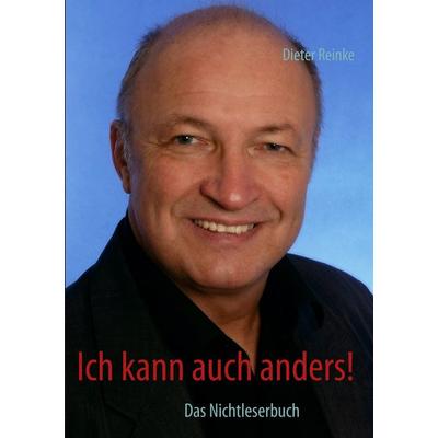 Ich kann auch anders!, Taschenbuch von Dieter Reinke, BoD – Books on Demand, 978-3-8482-5284-8