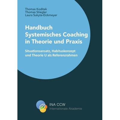 Handbuch Systemisches Coaching in Theorie und Praxis, Taschenbuch von Thomas Koditek,Thomas Stiegler,Laura Sukyte-Eickmeyer, Abc Buchverlag,