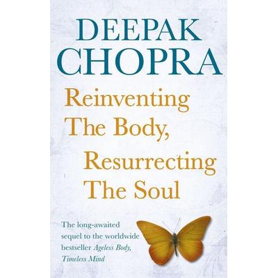 Reinventing the Body, Resurrecting the Soul, Taschenbuch von Deepak Chopra, KNV Besorgung, 978-1-84604-227-0
