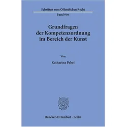 Grundfragen der Kompetenzordnung im Bereich der Kunst., Fachbücher von Katharina Pabel