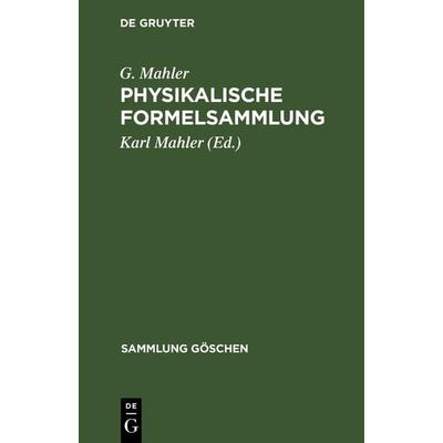 Physikalische Formelsammlung, Gebundene Ausgabe von G. Mahler, De Gruyter, 978-3-11-100351-1